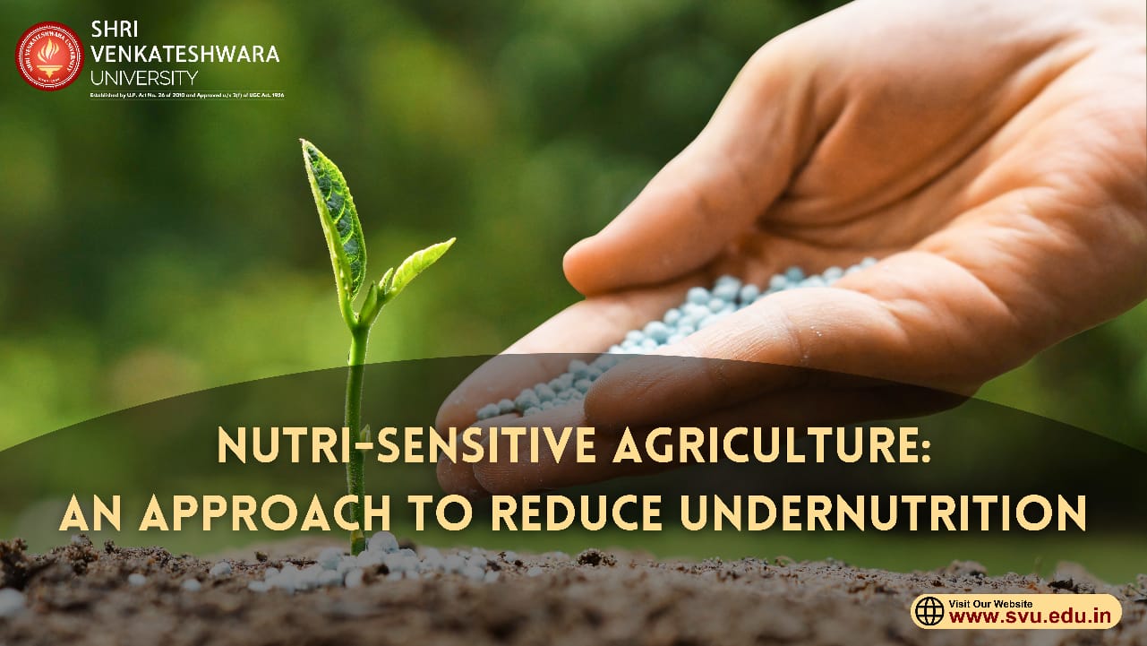 Nutri-Sensitive Agriculture: An Approach to Reduce Undernutrition
